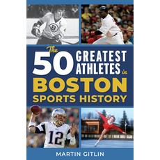 (영문도서) The 50 Greatest Athletes in Boston Sports History Paperback, Lyons Press, English, 9781493084944