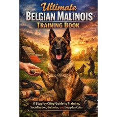 (영문도서)Ultimate Belgian Malinois Training Book: A Step-by-Step Guide to Training Socia... Paperback, Independently Published, English, 9798242940185