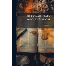 (영문도서)The Commentary Wholly Biblical Hardcover, Hutson Street Press, English, 9781025171050