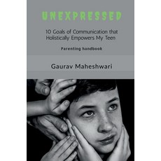 (英文圖書)Unexpressed: 10 Goals of communication that holistically Empowers My Teen 平裝版, Notion Press, 英文