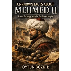 (英文圖書)Unknown Facts About Mehmet II: Power Strategy and the Burden of Empire 平裝版, Independently Published, 英文