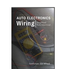 (영문도서)Auto Electronics Wiring: Simplified Auto Electrical Paperback, Alfred Joe Simfukwe, English, 9789996863769