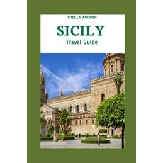 (영문도서) Sicily Travel Guide 2024: Sicily Odyssey: Crafting Your Epic Journey in the Year 2024 Paperback, Independently Published, English, 9798859627004