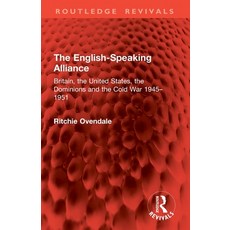 (영문도서)The English-Speaking Alliance: Britain the United States the Dominions and the... Paperback, Routledge, English, 9781032914725