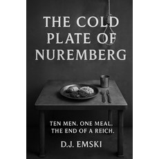 (英文圖書)The Cold Plate of Nuremberg: Ten Men. One Meal. The End of a Reich. 平裝版, Independently Published, 英文