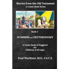 Numbers and Deuteronomy: A Comic Book of Doggerel for Children of All Ages Paperback, Independently Published