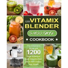(영문도서) 1200 Vitamix Blender Smoothie Cookbook: The Compersive Guide with 1200 Days Superfood Green S... Paperback, Jane Heim, English, 9781803207650