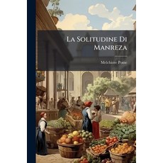 (영문도서)La Solitudine Di Manreza: Raddolcita Dall'armonia Delle Muse Siciliane Paperback, Nabu Press, English, 9781179671666