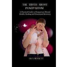 (영문도서)The truth about postpartum: A practical guide to postpartum mental health heali... Paperback, Independently Published, English, 9798245354521