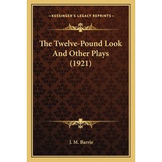 (영문도서) The Twelve-Pound Look And Other Plays (1921) Paperback, Kessinger Publishing, English, 9781164011774