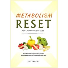 (영문도서)Metabolism Reset for Lasting Weight Loss: How Smart Eating and Daily Habits Rest... Paperback, Independently Published, English, 9798244745580