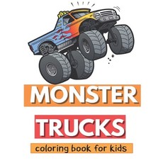 Monster Truck Coloring Book For Kids: monster truck coloring book 40 Illustrations Your Kids Will Love Paperback, Independently Published