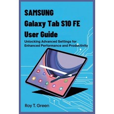 (영문도서)Samsung Galaxy Tab S10 Fe User Guide: Unlocking Advanced Settings for Enhanced P... Paperback, Independently Published, English, 9798268797145