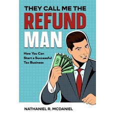 (영문도서) They Call Me The Refund Man: How You Can Start A Successful Tax Business Paperback, Absolute Author Publishing ..., English, 9781649538888