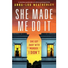 (영문도서)She Made Me Do It: An absolutely unputdownable and addictive psychological thriller Paperback, Bookouture, English, 9781805500995