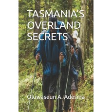 (영문도서)Tasmania's Overland Secrets: Moss Forests and Alpine Lakes Paperback, Independently Published, English, 9798277079928