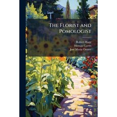 (英文圖書)The Florist and Pomologist: A Pictorial Monthly Magazine of Flowers Fruits and... 平裝版, Nabu Press, 英文