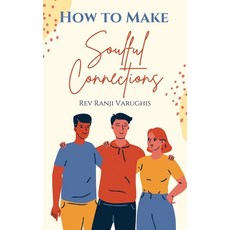 (영문도서) How to make Soulful Connections: Awakening the Magic of True Connection in Ever... Paperback, Notion Press, English, 9798891864634