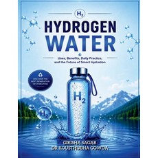 (영문도서)Hydrogen Water: Uses Benefits Daily practice and The Future of smart Hydration Paperback, Notion Press, English, 9798904517663