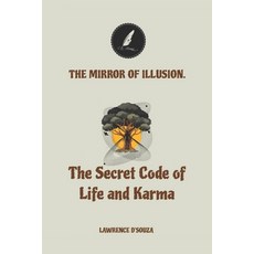 (영문도서)The Mirror of Illusion: "The Secret Code of Life and Karma" Paperback, Independently Published, English, 9798277106716