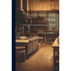 (영문도서) Food and the War: A Textbook for College Classes Paperback, Legare Street Press, English, 9781021759955