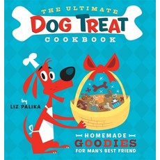(영문도서) The Ultimate Dog Treat Cookbook: Homemade Goodies for Man's Best Friend Paperback, Howell Books, English, 9781630260439