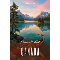 (英文圖書)I know everything about Canada: A living history from the St. Lawrence River to... 平裝版, Independently Published, 英文