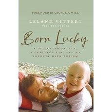 (영문도서)Born Lucky: A Dedicated Father a Grateful Son and My Journey with Autism Hardcover, Harper Horizon, English, 9781400254682