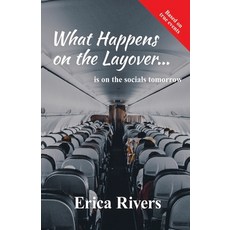 (영문도서)What Happens on the Layover . . . is on the socials tomorrow Paperback, Rivers Publishing, English, 9798998946912