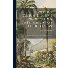 (영문도서) Le Cocotier; Culture Industrie Et Commerce Dans Les Principaux Pays De Production: Coprah H... Hardcover, Legare Street Press, English, 9781021123299