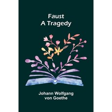 (영문도서)Faust: A Tragedy Paperback, Alpha Edition, English, 9789369877089