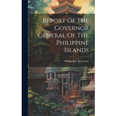 (영문도서) Report Of The Governor General Of The Philippine Islands Hardcover, Legare Street Press, English, 9781020197260
