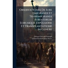 (영문도서)Observationes De Iure Emigrandi Et Transmigrandi Subditorum Eorumque Expulsione... Hardcover, Hutson Street Press, English, 9781024794519