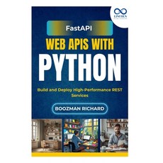 (英文圖書)FastAPI Web APIs with Python: Build and Deploy High-Performance REST Services 平裝版, Independently Published, 英文
