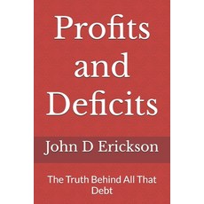 (영문도서)Profits and Deficits: The Truth Behind All That Debt Paperback, Independently Published, English, 9798244010893