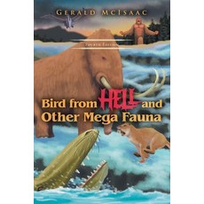 (영문도서)Bird From Hell and Other Mega Fauna Fourth Edition Paperback, Gerald McIsaac Publishing, English, 9798993302034