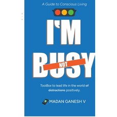 (英文圖書)I'm not Busy: A Guide to Conscious Living - Toolbox to lead life in the world of... 精裝版, Notion Press, 英文