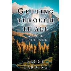 (英文圖書)Getting Through It All: A Life Redefined! 平裝版, Peggy Harding, 英文