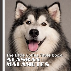 (英文圖書)The Little Coffee Table Book: Alaskan Malamutes: From their ancient Arctic origi... 平裝版, Independently Published, 英文