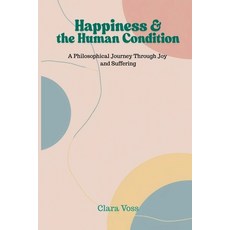 (영문도서)Happiness and the Human Condition: A Philosophical Journey Through Joy and Suffe... Paperback, Mindful Pages, English, 9789362922137