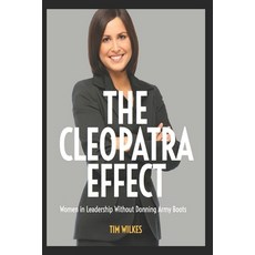 (영문도서)The Cleopatra Effect: How Women Gain Status Authority and Influence Without Ar... Paperback, Independently Published, English, 9798243070188