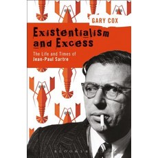 (영문도서) Existentialism and Excess: The Life and Times of Jean-Paul Sartre Paperback, Bloomsbury Publishing PLC, English, 9781350066571