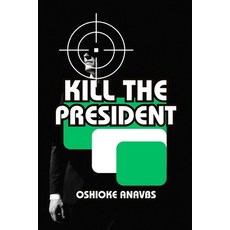 (영문도서) Kill the President: Justice or Revenge? Paperback, Independently Published, English, 9798867396114
