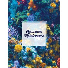 Aquarium Maintenance: Home Fish Tank Log Book Aquarists Gift Water Levels Record Care Notebook Tr... Paperback, Amy Newton