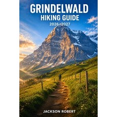 (英文圖書)Grindelwald Hiking Guide 2026-2027: Expert Trail Navigation Gear Tips Itinerar... 平裝版, Independently Published, 英文