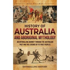 (英文圖書)History of Australia and Aboriginal Mythology: An Enthralling Journey Through th... 精裝版, Billy Wellman, 英文