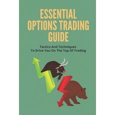 (영문도서) Essential Options Trading Guide: Tactics And Techniques To Drive You On The Top Of Trading: O... Paperback, Independently Published, English, 9798505796177