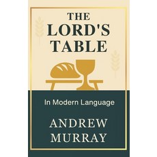 (영문도서)The Lord's Table in Modern Language: 26 Days Devotional to Deeper Intimacy with God Paperback, Independently Published, English, 9798272609410