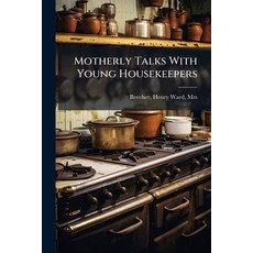 (영문도서)Motherly Talks With Young Housekeepers Paperback, Hutson Street Press, English, 9781024133486