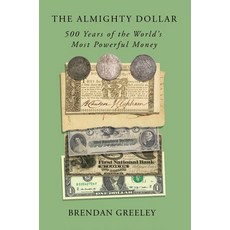 (영문도서)The Almighty Dollar: 500 Years of the World's Most Powerful Money Hardcover, Crown Currency, English, 9780593138885